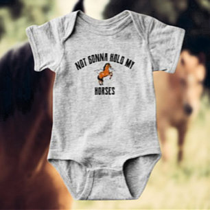 Not Gonna Hold My Horses   Funny Baby Bodysuit