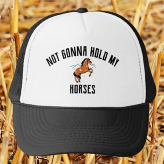 Not Gonna Hold My Horses | Funny Horse Trucker Hat (Creator Uploaded)