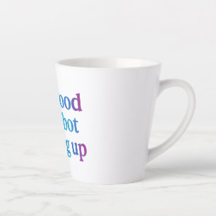 not good yet bot giving up latte mug