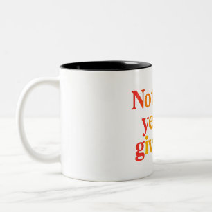 not good yet bot giving up Two-Tone coffee mug