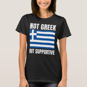 Not Greek But Supportive Greece Flag Support T-Shirt