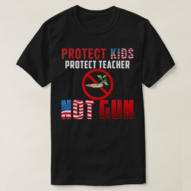Not Guns Protect Kids Protect Teacher  T-Shirt (Design Front)