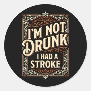 Not Had A Stroke Funny Stroke Survivor Awareness Classic Round Sticker