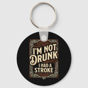 Not Had A Stroke Funny Stroke Survivor Awareness Key Ring