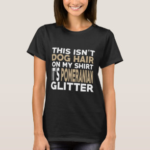 Not Hair It S Pomeranian Glitter T-Shirt