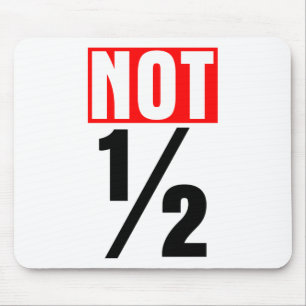 Not Half Mouse Pad