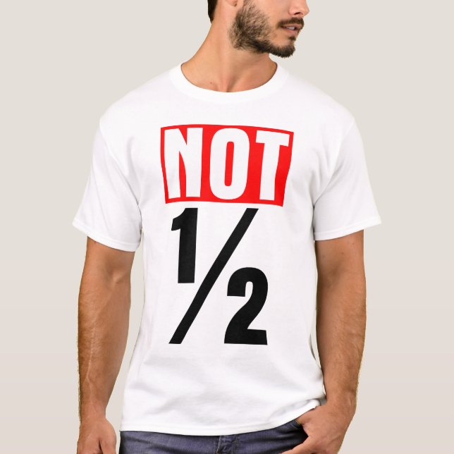 Not Half T-Shirt (Front)