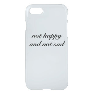not happy and not sad, grunge aesthetic tumblr iPhone SE/8/7 case