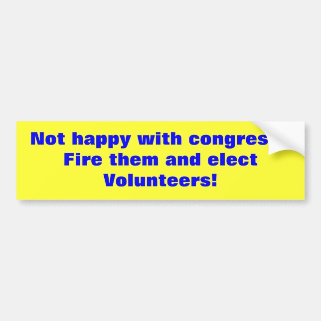 Not happy with congress?  Fire them and elect V... Bumper Sticker (Front)