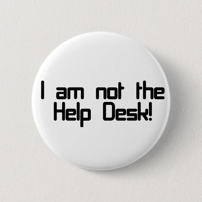 Not Help Desk 6 Cm Round Badge (Front)