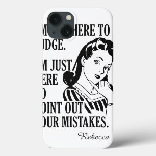 “Not Here To Judge” custom name device cases