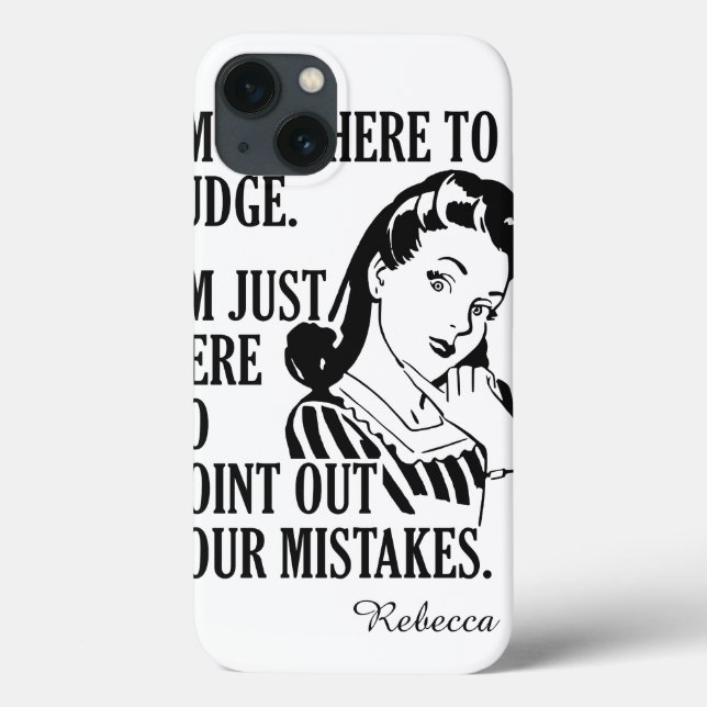 “Not Here To Judge” custom name device cases (Back)