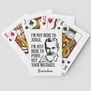 “Not Here To Judge” custom name playing cards