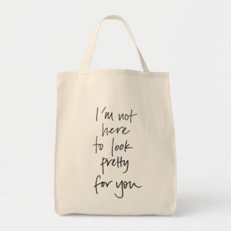 Not Here to Look Pretty Grocery Tote