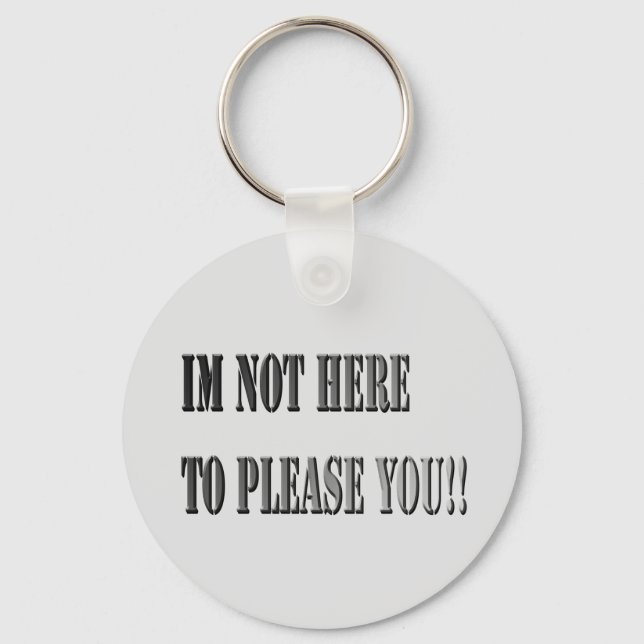 Not Here To Please You, Keyring (Front)