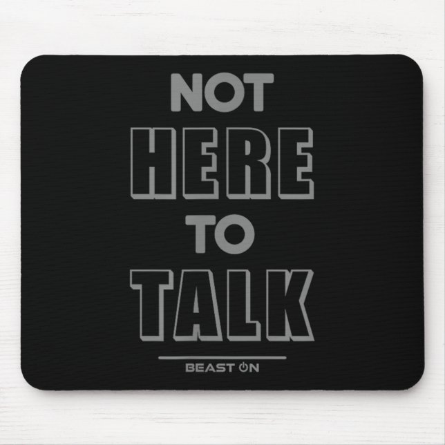 Not Here To Talk In G Funny Gym Motivation Sayings Mouse Pad (Front)