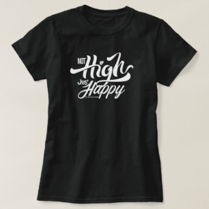 NOT HIGH JUST HAPPY T-Shirt