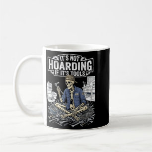 Not Hoarding If Tools Funny Mechanic Handyman Coffee Mug