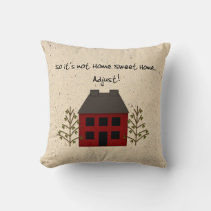 Not Home Sweet Home Pillow