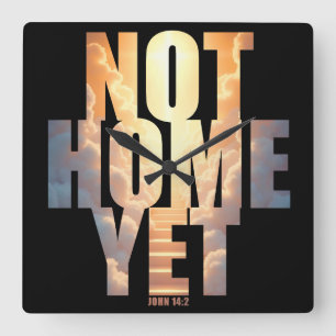 Not Home Yet Christian Faith Heaven Hope Square Wall Clock