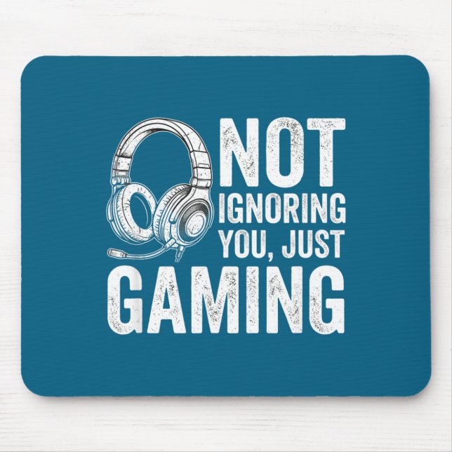 Not Ignoring You Gaming Headset Graphic Video Game Mouse Pad (Front)