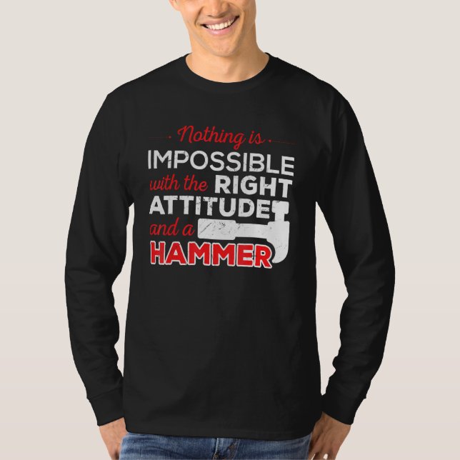 Not Impossible Attitude Hammer Construction Worker T-Shirt (Front)