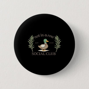 Not In A Row Social Club Funny Duck Mental Health  6 Cm Round Badge