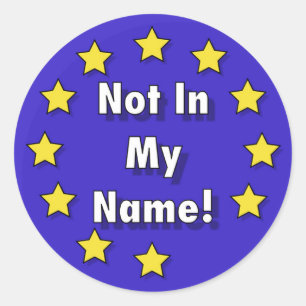 "Not in My Name!" Round Anti-Brexit Stickers