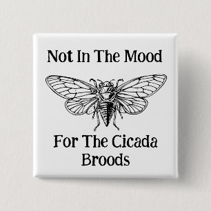 Not In The Mood For The Cicada Broods 15 Cm Square Badge