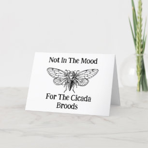 Not In The Mood For The Cicada Broods Card