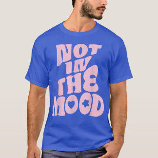 Not In The Mood Tee Pastel Aesthetic Clothes Groov