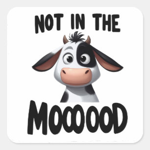"Not In The MOOOOOD" Cow Quote Square Sticker