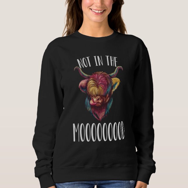 Not In The Mooooooood Highland Cow Scotland Sweatshirt (Front)