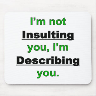 Not Insulting you Mouse Pad
