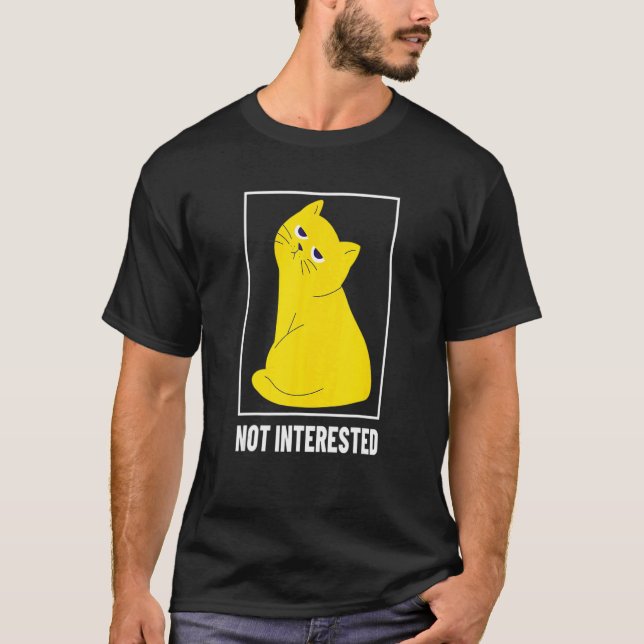 Not Interested Cat T-Shirt (Front)