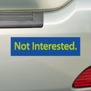 Not Interested. Green Text Bumper Sticker