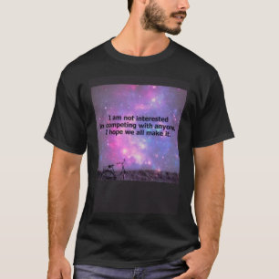 Not Interested In Competing With Anyone Hope We Al T-Shirt