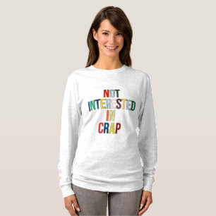 Not Interested in Crap Long Sleeves Top