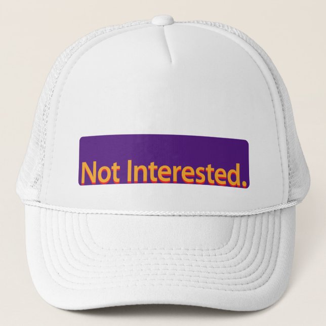 Not Interested. Orange Text Trucker Hat (Front)