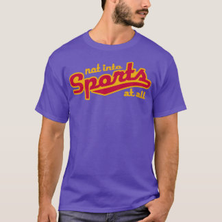 Not into sports T-Shirt