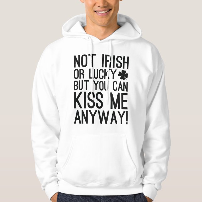 Not Irish Or Lucky Hoodie (Front)