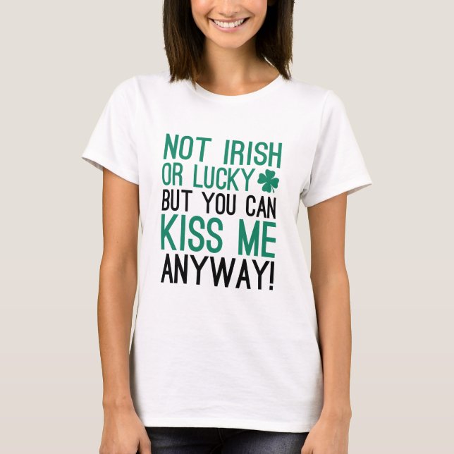 Not Irish Or Lucky T-Shirt (Front)