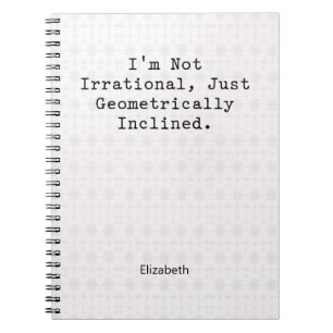 Not Irrational Geometrically Inclined Math Humour Notebook