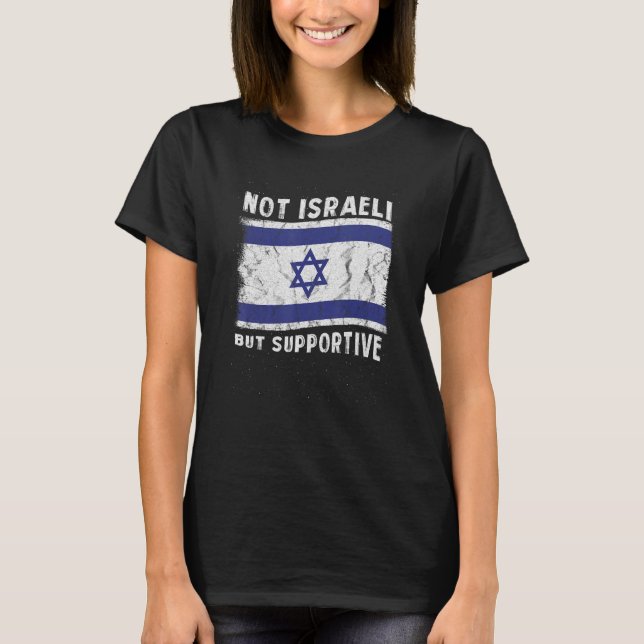 Not Israeli But Supportive National Flag Inspirati T-Shirt (Front)