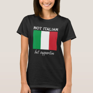 Not Italian But Supportive 10 T-Shirt