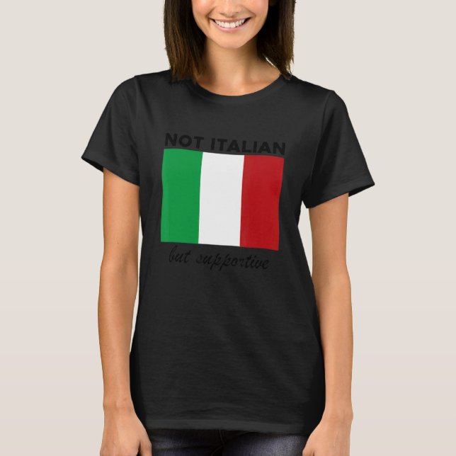 Not Italian But Supportive 8 T-Shirt (Front)