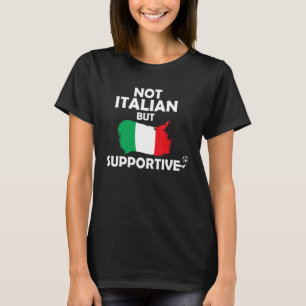 Not Italian But Supportive Italy Soccer Football S T-Shirt