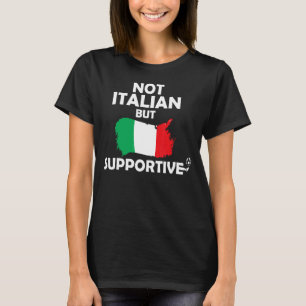Not Italian But Supportive Italy Soccer Football S T-Shirt