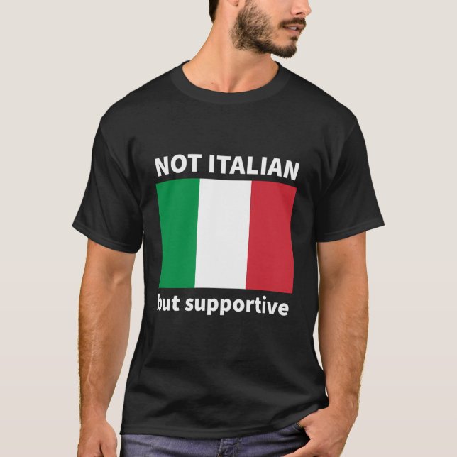 Not Italian But Supportive T-Shirt (Front)