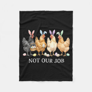 Not job funny chickens egg hunter bunny happy fleece blanket